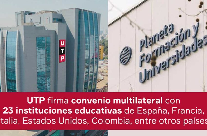  UTP firma convenio multilateral con 23 instituciones educativas de España, Francia, Italia, Estados Unidos, Colombia, entre otros países