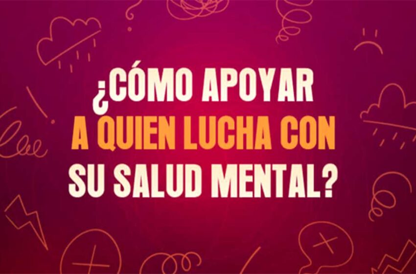  ¿Cómo apoyar a quien lucha con su salud mental?