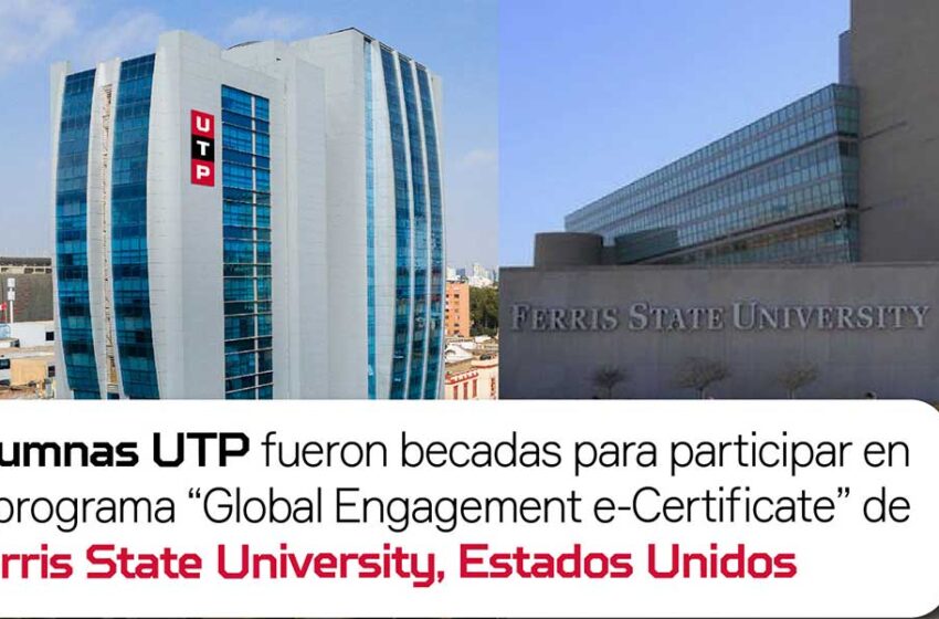  Alumnas UTP fueron becadas para participar en el programa “Global Engagement e-Certificate” de Ferris State University