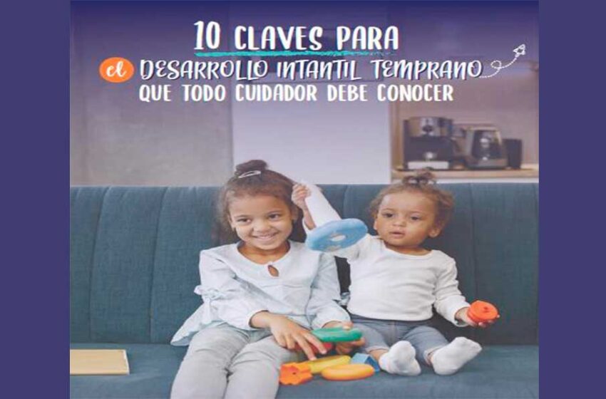  Las diez claves que impactan en el desarrollo infantil y potencian oportunidades en el futuro