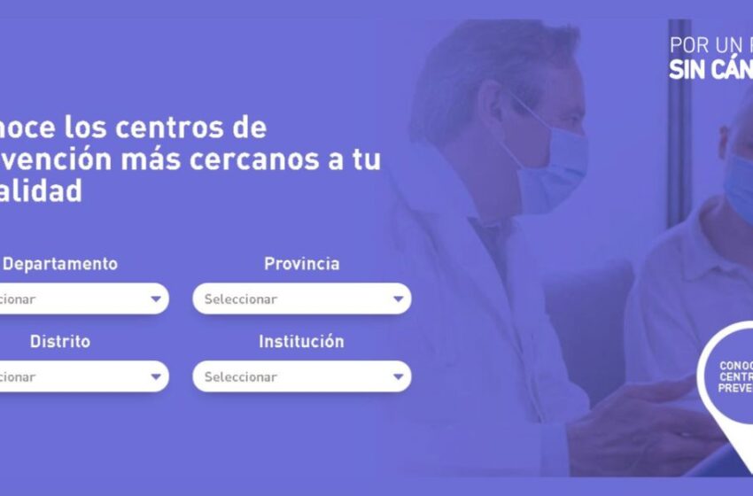  “Por Un Perú Sin Cáncer” crea la Primera Plataforma Digital gratuita con más de 300 Centros de Prevención en las 24 Regiones del Perú