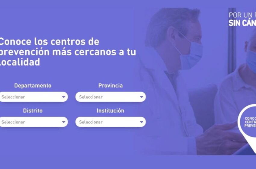  “Por Un Perú Sin Cáncer” crea la Primera Plataforma Digital gratuita con más de 300 Centros de Prevención en las 24 Regiones del Perú.