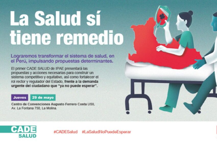  IPAE Acción Empresarial presenta la primera edición de cade salud: «LA Salud sí tiene remedio»